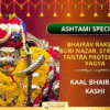 Get Protection from Evil Eye, Tantra & Stress – Bhairav Yagya in Kashi This Kalashtami